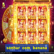 sonhar com banana no jogo do bicho